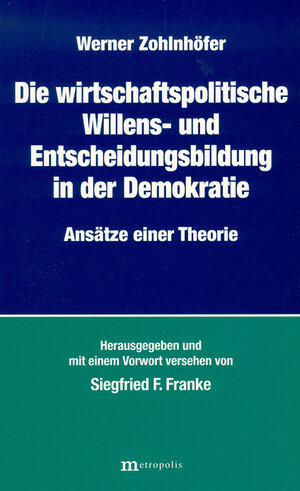 Buchcover Die wirtschaftspolitische Willens- und Entscheidungsbildung in der Demokratie | Werner Zohlnhöfer | EAN 9783895182723 | ISBN 3-89518-272-9 | ISBN 978-3-89518-272-3