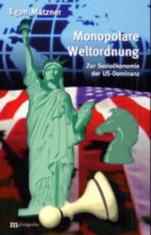 Buchcover Monopolare Weltordnung | Egon Matzner | EAN 9783895182846 | ISBN 3-89518-284-2 | ISBN 978-3-89518-284-6