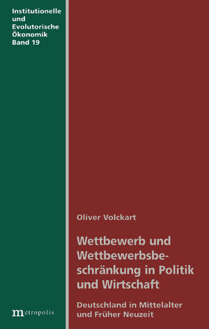 Buchcover Wettbewerb und Wettbewerbsbeschränkung in Politik und Wirtschaft | Oliver Volckart | EAN 9783895183942 | ISBN 3-89518-394-6 | ISBN 978-3-89518-394-2