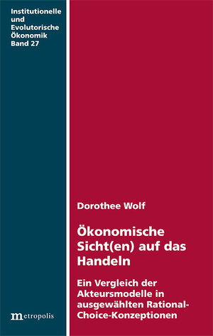 Buchcover Ökonomische Sicht(en) auf das Handeln | Dorothee Wolf | EAN 9783895185137 | ISBN 3-89518-513-2 | ISBN 978-3-89518-513-7