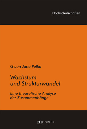 Buchcover Wachstum und Strukturwandel | Gwen J Pelka | EAN 9783895185144 | ISBN 3-89518-514-0 | ISBN 978-3-89518-514-4