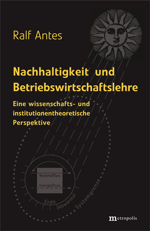 Buchcover Nachhaltigkeit und Betriebswirtschaftslehre | Ralf Antes | EAN 9783895185243 | ISBN 3-89518-524-8 | ISBN 978-3-89518-524-3