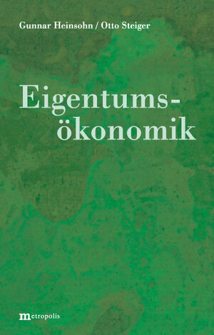 Buchcover Eigentumsökonomik | Gunnar Heinsohn | EAN 9783895185342 | ISBN 3-89518-534-5 | ISBN 978-3-89518-534-2