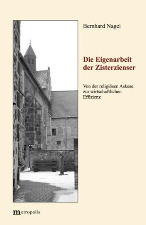 Die Eigenarbeit der Zisterzienser: Von der religiösen Askese zur wirtschaftlichen Effizienz