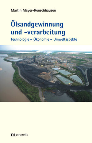 Buchcover Ölsandgewinnung und -verarbeitung | Martin Meyer-Renschhausen | EAN 9783895186332 | ISBN 3-89518-633-3 | ISBN 978-3-89518-633-2