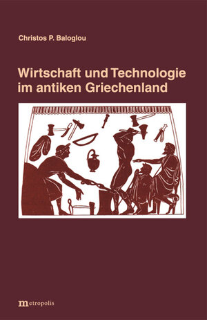 Buchcover Wirtschaft und Technologie im antiken Griechenland | Christos Baloglou | EAN 9783895186554 | ISBN 3-89518-655-4 | ISBN 978-3-89518-655-4