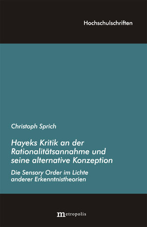 Buchcover Hayeks Kritik an der Rationalitätsannahme und seine alternative Konzeption | Christoph Sprich | EAN 9783895186608 | ISBN 3-89518-660-0 | ISBN 978-3-89518-660-8