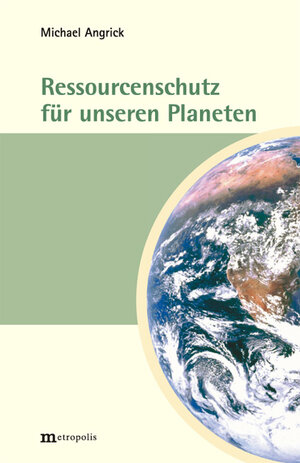 Buchcover Ressourcenschutz für unseren Planeten | Michael Angrick | EAN 9783895186837 | ISBN 3-89518-683-X | ISBN 978-3-89518-683-7
