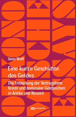 Buchcover Eine kurze Geschichte des Geldes | Sören Wolff | EAN 9783895187889 | ISBN 3-89518-788-7 | ISBN 978-3-89518-788-9