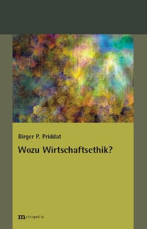 Buchcover Wozu Wirtschaftsethik? | Birger P Priddat | EAN 9783895188183 | ISBN 3-89518-818-2 | ISBN 978-3-89518-818-3