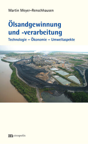 Buchcover Ölsandgewinnung und -verarbeitung | Martin Meyer-Renschhausen | EAN 9783895189357 | ISBN 3-89518-935-9 | ISBN 978-3-89518-935-7