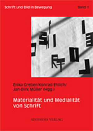 Buchcover Materialität und Medialität von Schrift  | EAN 9783895283451 | ISBN 3-89528-345-2 | ISBN 978-3-89528-345-1
