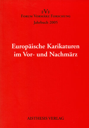 Buchcover Jahrbuch Forum Vormärz Forschung / Europäische Karikatur in Vor- und Nachmärz  | EAN 9783895285660 | ISBN 3-89528-566-8 | ISBN 978-3-89528-566-0