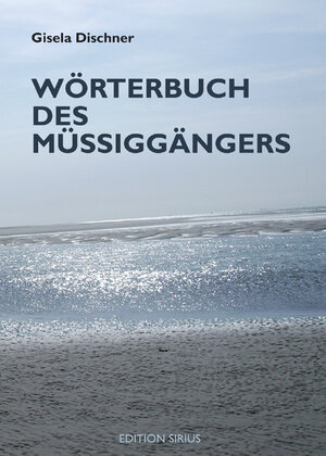 Buchcover Wörterbuch des Müßiggängers | Gisela Dischner | EAN 9783895287275 | ISBN 3-89528-727-X | ISBN 978-3-89528-727-5