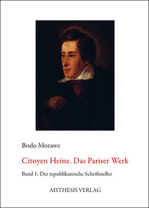 Buchcover Citoyen Heine. Das Pariser Werk | Bodo Morawe | EAN 9783895287664 | ISBN 3-89528-766-0 | ISBN 978-3-89528-766-4