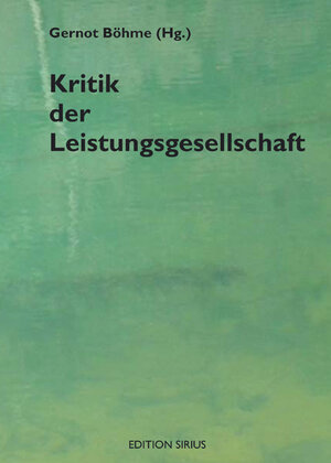 Buchcover Kritik der Leistungsgesellschaft  | EAN 9783895287978 | ISBN 3-89528-797-0 | ISBN 978-3-89528-797-8