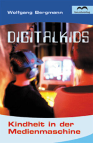 Buchcover Digitalkids - Kindheit in der Medienmaschine | Wolfgang Bergmann | EAN 9783895300974 | ISBN 3-89530-097-7 | ISBN 978-3-89530-097-4