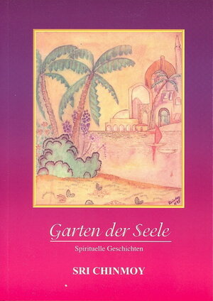 Buchcover Garten der Seele | Sri Chinmoy | EAN 9783895320316 | ISBN 3-89532-031-5 | ISBN 978-3-89532-031-6