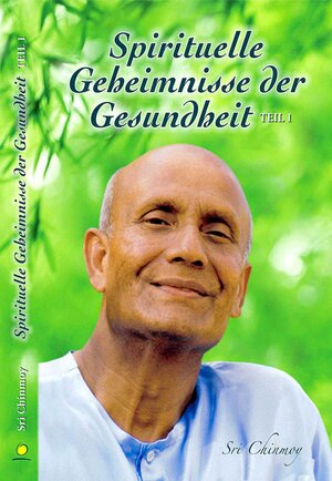 Buchcover Spirituelle Geheimnisse der Gesundheit, Teil 1 | Sri Chinmoy | EAN 9783895323058 | ISBN 3-89532-305-5 | ISBN 978-3-89532-305-8
