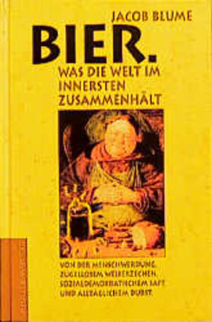 Buchcover Bier. Was die Welt im Innersten zusammenhält | Jacob Blume | EAN 9783895332784 | ISBN 3-89533-278-X | ISBN 978-3-89533-278-4