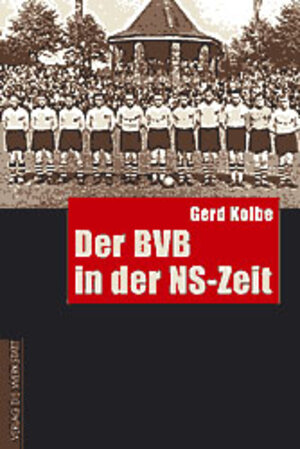 Buchcover Der BVB in der NS-Zeit | Gerd Kolbe | EAN 9783895333637 | ISBN 3-89533-363-8 | ISBN 978-3-89533-363-7