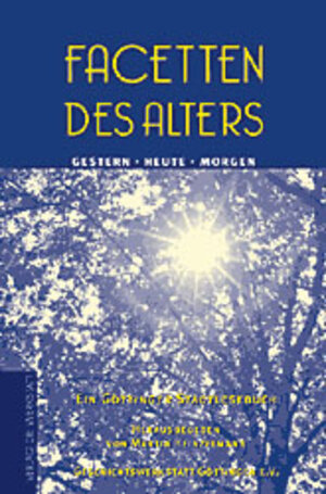 Buchcover Facetten des Alters. Gestern - Heute - Morgen | Martin Heinzelmann | EAN 9783895333811 | ISBN 3-89533-381-6 | ISBN 978-3-89533-381-1