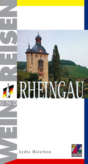 Wein und Reisen. Rheingau. Mit Adressen und Touren-Tipps