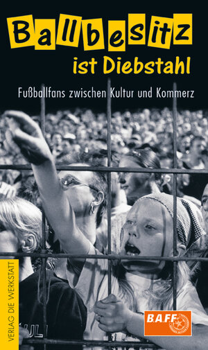 Buchcover Ballbesitz ist Diebstahl | Bündnis aktiver Fußballfans | EAN 9783895334306 | ISBN 3-89533-430-8 | ISBN 978-3-89533-430-6