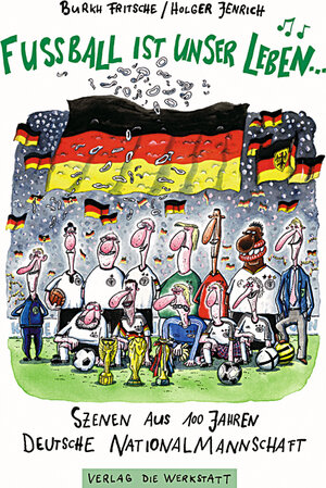 Buchcover Fußball ist unser Leben… | Holger Jenrich | EAN 9783895334764 | ISBN 3-89533-476-6 | ISBN 978-3-89533-476-4