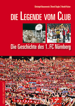 Buchcover Die Legende vom Club | Christoph Bausenwein | EAN 9783895336126 | ISBN 3-89533-612-2 | ISBN 978-3-89533-612-6