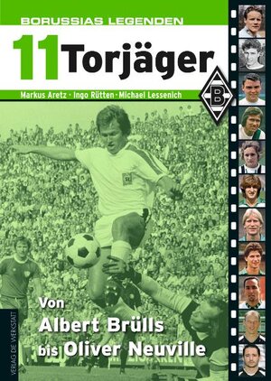 Buchcover Borussias Legenden: 11 Torjäger | Markus Aretz | EAN 9783895336256 | ISBN 3-89533-625-4 | ISBN 978-3-89533-625-6