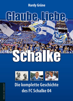 Buchcover Glaube, Liebe, Schalke | Hardy Grüne | EAN 9783895337475 | ISBN 3-89533-747-1 | ISBN 978-3-89533-747-5