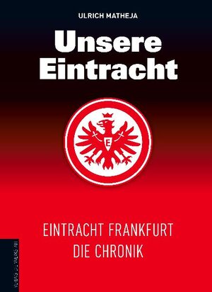 Buchcover Unsere Eintracht | Ulrich Matheja | EAN 9783895337505 | ISBN 3-89533-750-1 | ISBN 978-3-89533-750-5