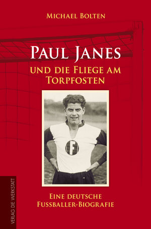 Buchcover Paul Janes und die Fliege am Torpfosten | Michael Bolten | EAN 9783895338601 | ISBN 3-89533-860-5 | ISBN 978-3-89533-860-1