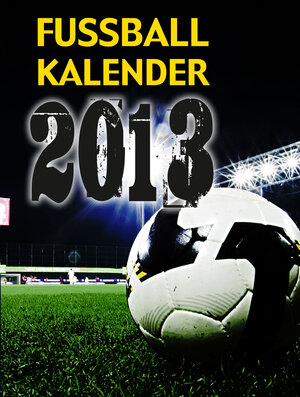 Buchcover Fußball-Kalender 2013  | EAN 9783895338731 | ISBN 3-89533-873-7 | ISBN 978-3-89533-873-1