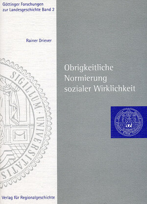 Buchcover Obrigkeitliche Normierung sozialer Wirklichkeit | Rainer Driever | EAN 9783895342547 | ISBN 3-89534-254-8 | ISBN 978-3-89534-254-7