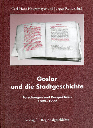 Buchcover Goslar und die Stadtgeschichte  | EAN 9783895343490 | ISBN 3-89534-349-8 | ISBN 978-3-89534-349-0