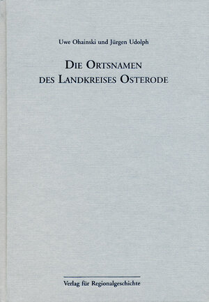 Buchcover Niedersächsisches Ortsnamenbuch / Die Ortsnamen des Landkreises Osterode | Uwe Ohainski | EAN 9783895343704 | ISBN 3-89534-370-6 | ISBN 978-3-89534-370-4