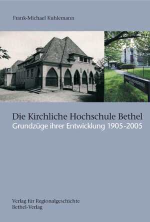 Buchcover Die Kirchliche Hochschule Bethel | Frank-Michael Kuhlemann | EAN 9783895346231 | ISBN 3-89534-623-3 | ISBN 978-3-89534-623-1