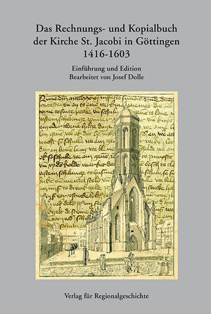 Buchcover Das Rechnungs- und Kopialbuch der Kirche St. Jakobi in Göttingen 1416-1603  | EAN 9783895349898 | ISBN 3-89534-989-5 | ISBN 978-3-89534-989-8