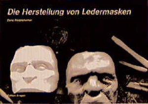 Buchcover Die Herstellung von Ledermasken | Doris Riedelsheimer | EAN 9783895354229 | ISBN 3-89535-422-8 | ISBN 978-3-89535-422-9