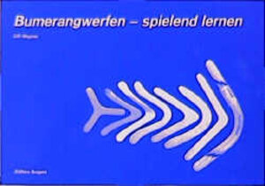 Buchcover Bumerang werfen - spielend lernen | Ulli Wegner | EAN 9783895354250 | ISBN 3-89535-425-2 | ISBN 978-3-89535-425-0