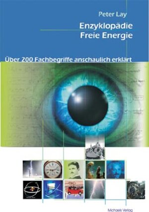 Enzyklopädie Freie Energie: Über 200 Fachbegriffe anschaulich erklärt