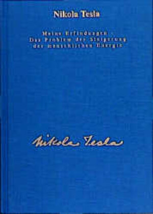 Buchcover Gesamtausgabe / Meine Erfindungen - Das Problem der Steigerung der menschlichen Energie | Nikola Tesla | EAN 9783895392412 | ISBN 3-89539-241-3 | ISBN 978-3-89539-241-2