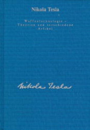Buchcover Gesamtausgabe / Waffentechnologie - Pläne und weitere Theorien | Nikola Tesla | EAN 9783895392450 | ISBN 3-89539-245-6 | ISBN 978-3-89539-245-0