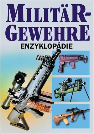 Buchcover Militärgewehre-Enzyklopädie | A E Hartink | EAN 9783895550751 | ISBN 3-89555-075-2 | ISBN 978-3-89555-075-1