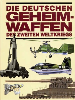 Die deutschen Geheimwaffen des Zweiten Weltkriegs