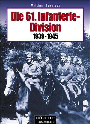 Die 61. Infanterie-Division: 1939 - 1945