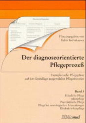 Der diagnose-orientierte Pflegeprozess: Der diagnoseorientierte Pflegeprozeß, 3 Bde., Bd.3, Häusliche Pflege, Altenpflege, Psychiatrische Pflege, ... auf der Grundlage ausgewählter Pflegetheorien