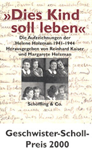 Dies Kind soll leben. Die Aufzeichnungen der Helene Holzman, 1941 - 1944